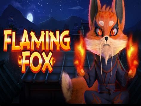 flaming fox slot|Play Flaming Fox for Free .